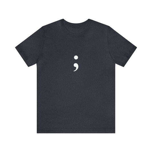 Semicolon T-Shirt - Mental Health Awareness